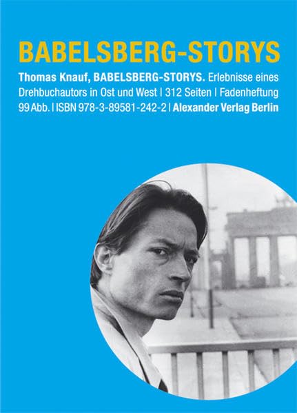 Babelsberg-Storys: Erlebnisse eines Drehbuchautors in Ost und West Art & Literature