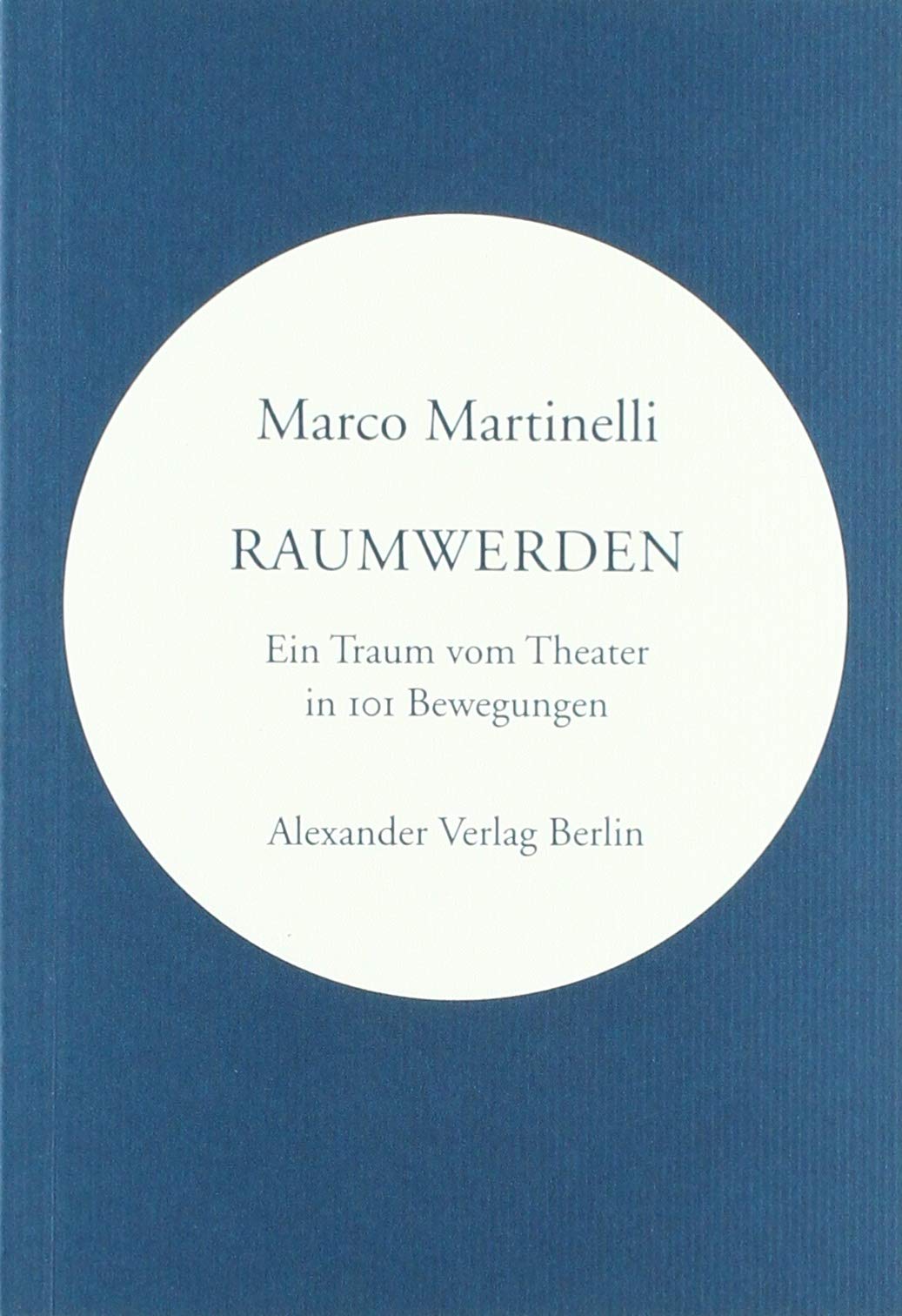 Raumwerden: Ein Traum vom Theater in 101 Bewegungen (Kreisbändchen) Film, Art & Culture