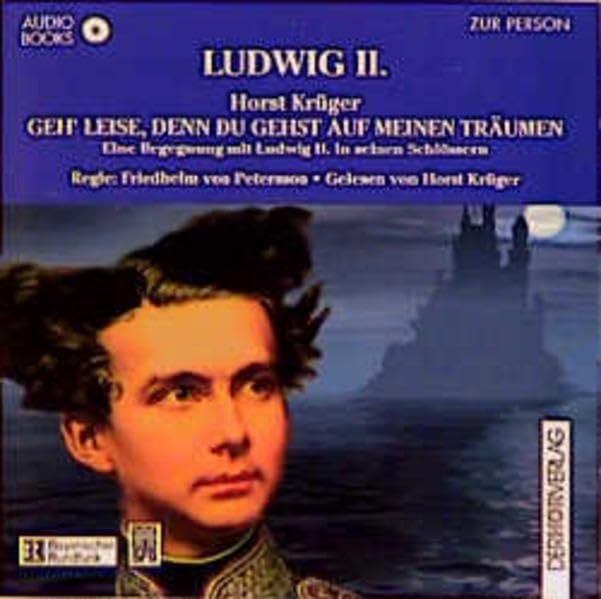 Geh' leise, denn du gehst auf meinen Träumen: Ludwig II. Politics & History