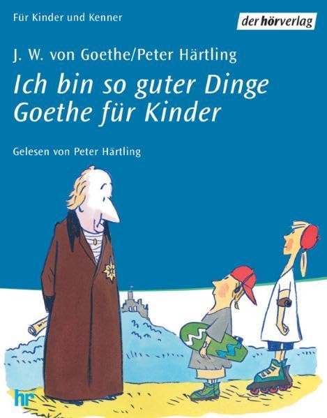 Ich bin so guter Dinge. Goethe für Kinder Novels & Short Stories