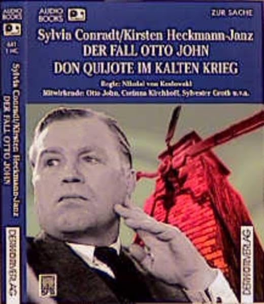 Der Fall Otto John. Don Quijote im Kalten Krieg Social Sciences