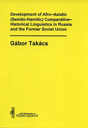 Development of Afro-Asiatic. Semito-Hamitic: Consparative-Historic Linguistics in Russia and the Former Soviet Union Books