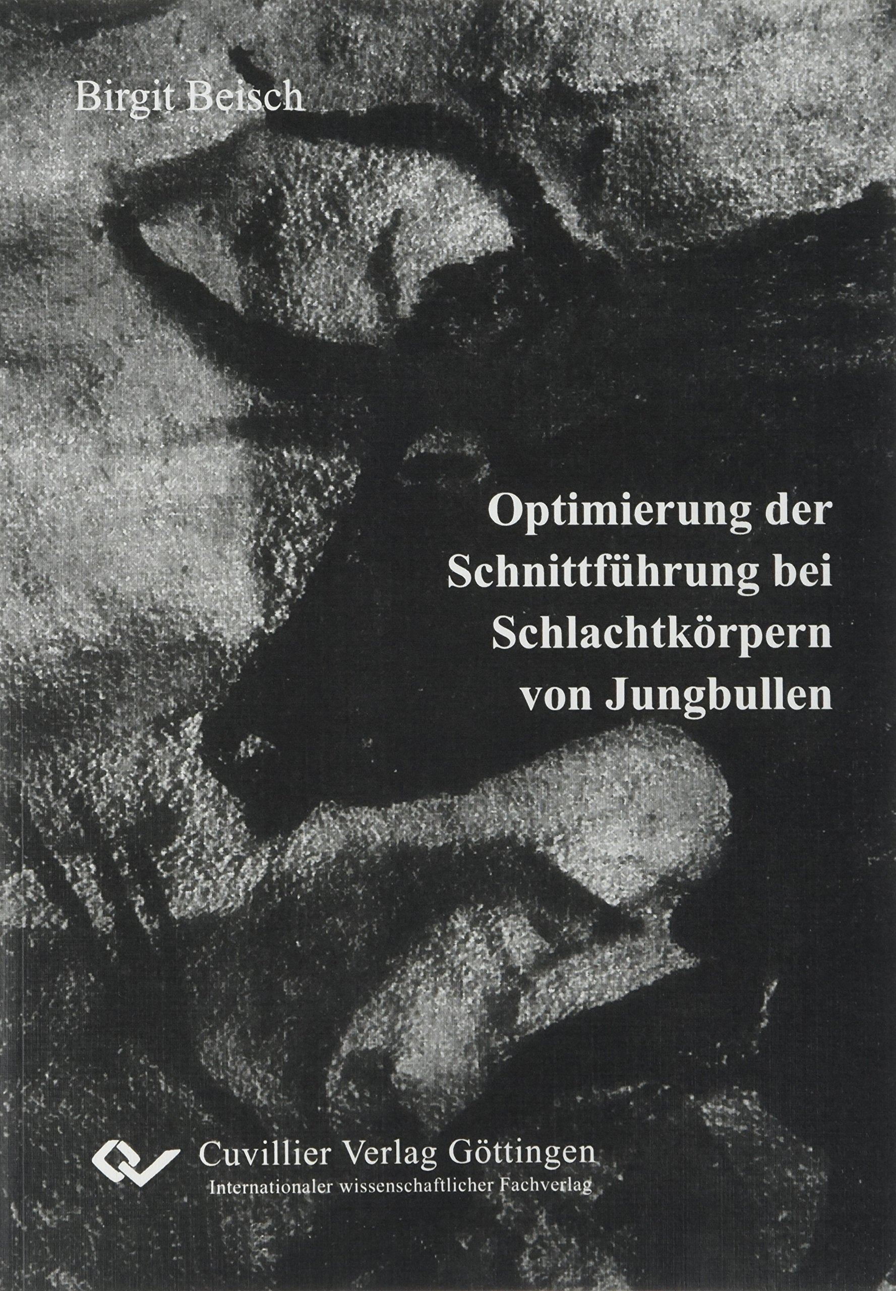 Optimierung der Schnittführung bei Schlachtkörpern von Jungbullen. Professional & Reference Books