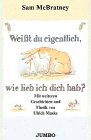 Weisst Du eigentlich, wie lieb ich Dich hab? Books