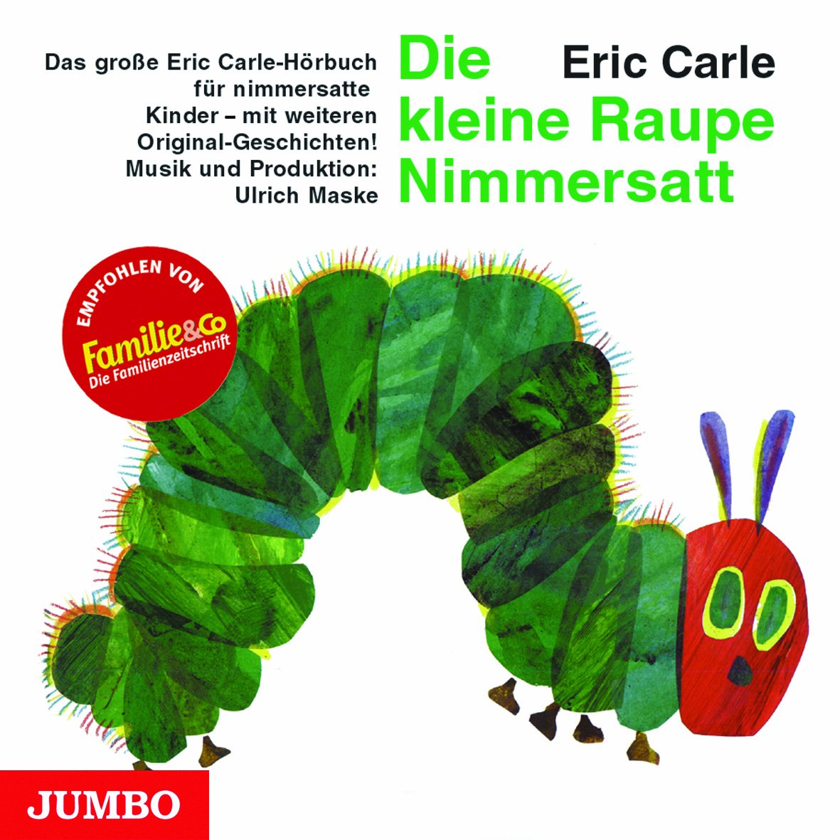 Die kleine Raupe Nimmersatt: Das grosse Eric-Carle-Hörbuch: Das große Eric-Carle-Hörbuch für nimmersatte Kinder, mit weiteren Original-Geschichten Novels & Short Stories