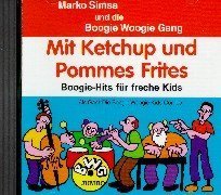 Mit Ketchup und Pommes Frites, 1 CD-Audio: Boogie-Hits für freche Kids. Musik: Boogie Woogie Gang u. Die Boogie Woogie Kids-Combo Children's books