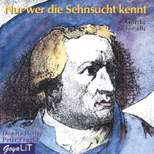 Goethe für Erwachsene: Nur wer die Sehnsucht kennt Poetry