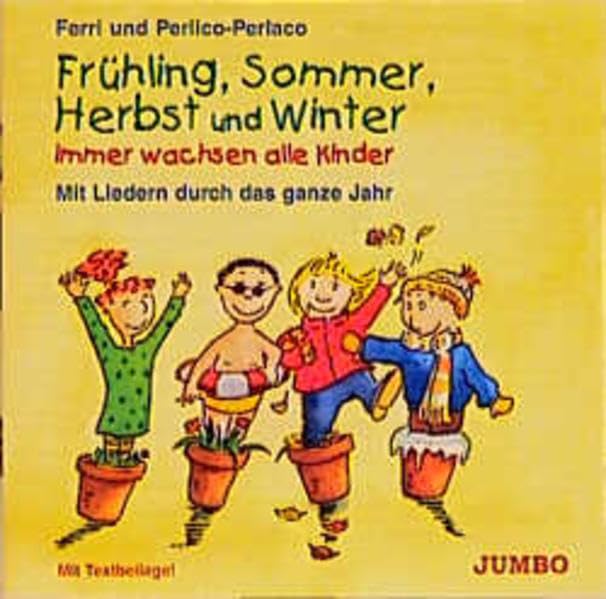Frühling, Sommer, Herbst und Winter immer wachsen alle Kinder: Mit Liedern durch das ganze Jahr Non-fiction
