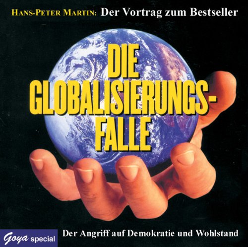 Die Globalisierungs-Falle. CD: Der Angriff auf Demokratie und Wohlstand Social Sciences