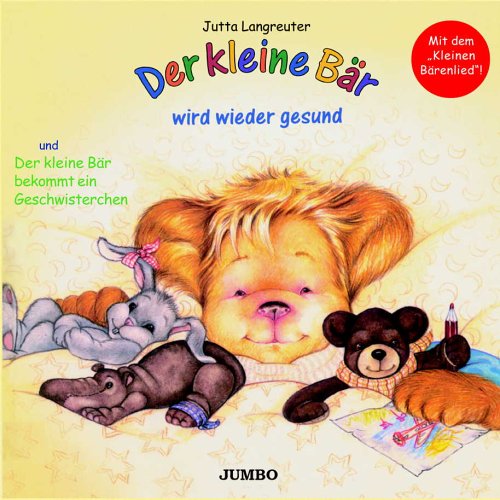 Der kleine Bär wird wieder gesund und Der kleine Bär bekommt ein Geschwisterchen Mit dem Kleinen Bärenlied . Gesamttitel: Der kleine Bär Books