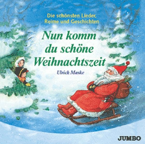 Nun komm, du schöne Weihnachtszeit: Die schönsten Lieder, Reime und Geschichten Sheet Music