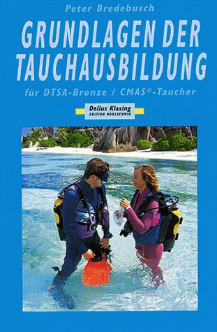 Grundlagen der Tauchausbildung: Für DTSA-Bronze /CMAS Ein-Stern-Taucher Leisure & Fun