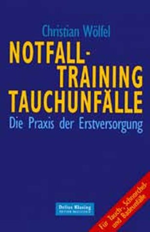Notfalltraining Tauchunfälle: Die Praxis der Erstversorgung für Tauch-, Schnorchel- und Badeunfälle Medicine