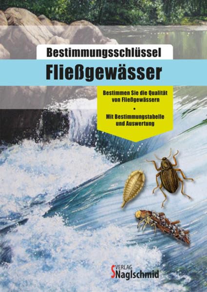 Bestimmungsschlüssel Fließgewässer: Wasserqualitätsbestimmung von Fließgewässern: Bestimmen Sie die Qualität von Fließgewässern. Mit Bestimmungstabelle und Auswertung Natural Sciences