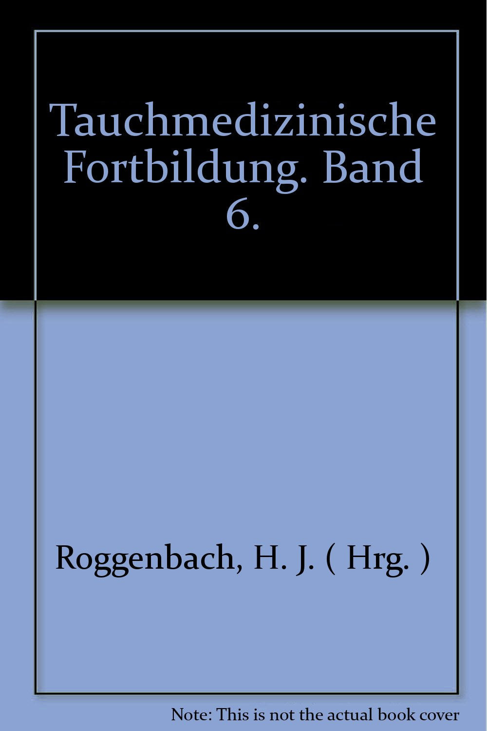 Tauchmedizinische Fortbildung, Bd.6 Medicine