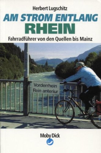 Am Strom entlang: Fahrradführer Rhein I. Von den Quellen bis Mainz Books