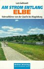 Am Strom entlang. Fahrradführer Elbe. Von der Quelle bis Magdeburg Travel