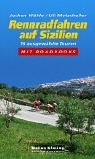 Rennradfahren auf Sizilien. 18 ausgewählte Touren - mit Roadbooks Hiking & Cycling