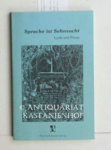 Sprache ist Sehnsucht - Lyrik und Prosa Books