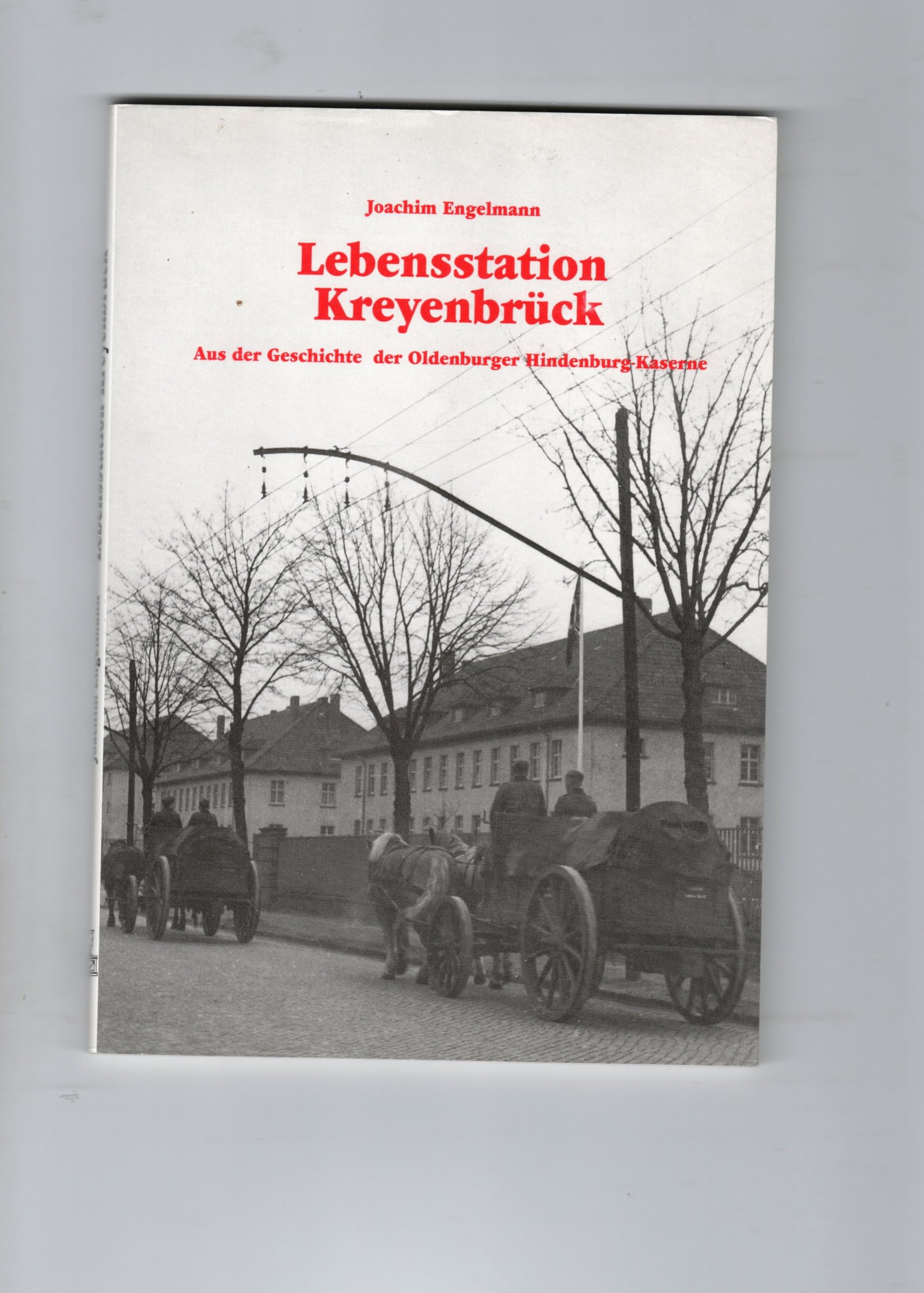 Lebensstation Kreyenbrück. Aus der Geschichte der Oldenburger Hindenburg-Kaserne Books