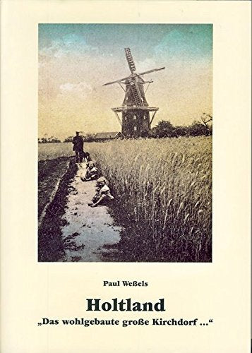 Holtland "Das wohlgebaute grosse Kirchdorf..." Politics & History