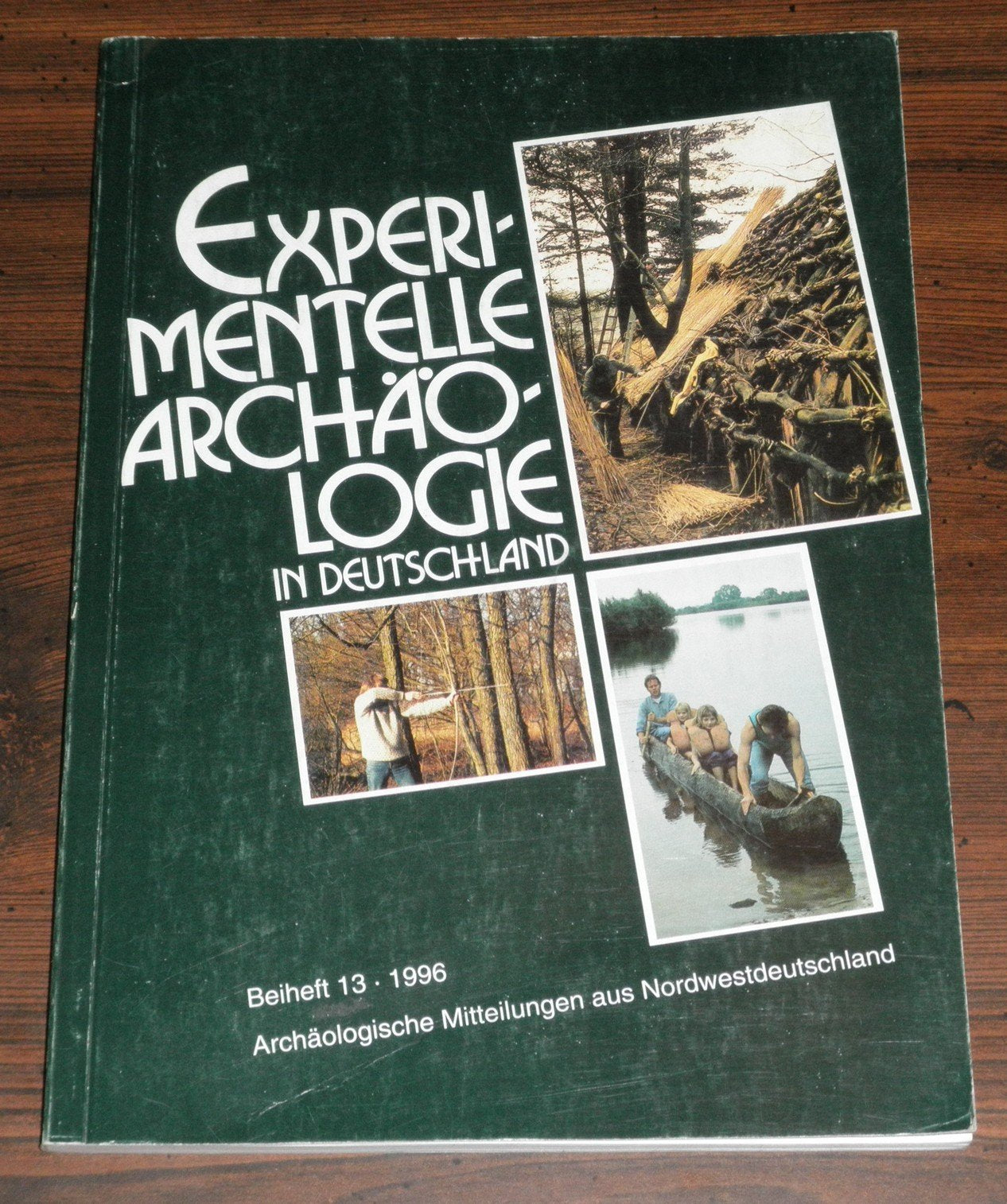 Experimentelle Archäologie in Deutschland: Texte zur Wanderausstellung (Archäologische Mitteilungen aus Nordwestdeutschland) Natural Sciences