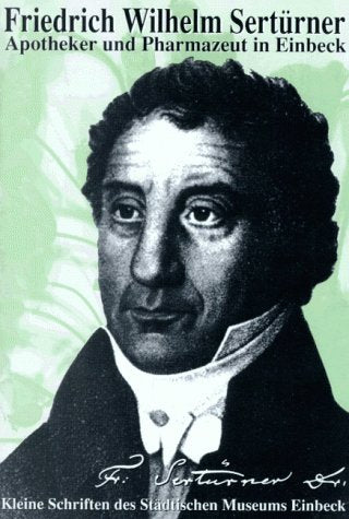 Friedrich Wilhelm Sertürner. Apotheker und Pharmazeut in Einbeck book