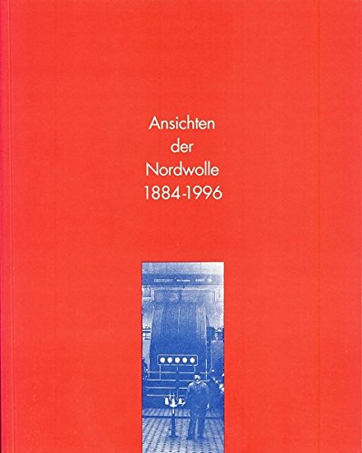 Ansichten der Nordwolle 1884-1996 Politics & History