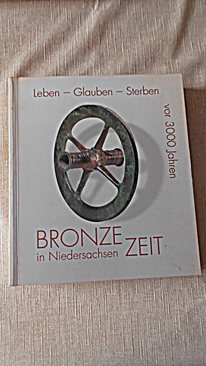 Leben - Glauben - Sterben vor 3000 Jahren: Bronzezeit in Niedersachsen. Eine niedersächsische Ausstellung zur Bronzeit-Kampagne des Europarates ... Landesmuseums Hannover: Begleithefte) Second-hand books on film, art and culture