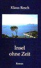 Insel ohne Zeit: Roman - Resch, Klaus book