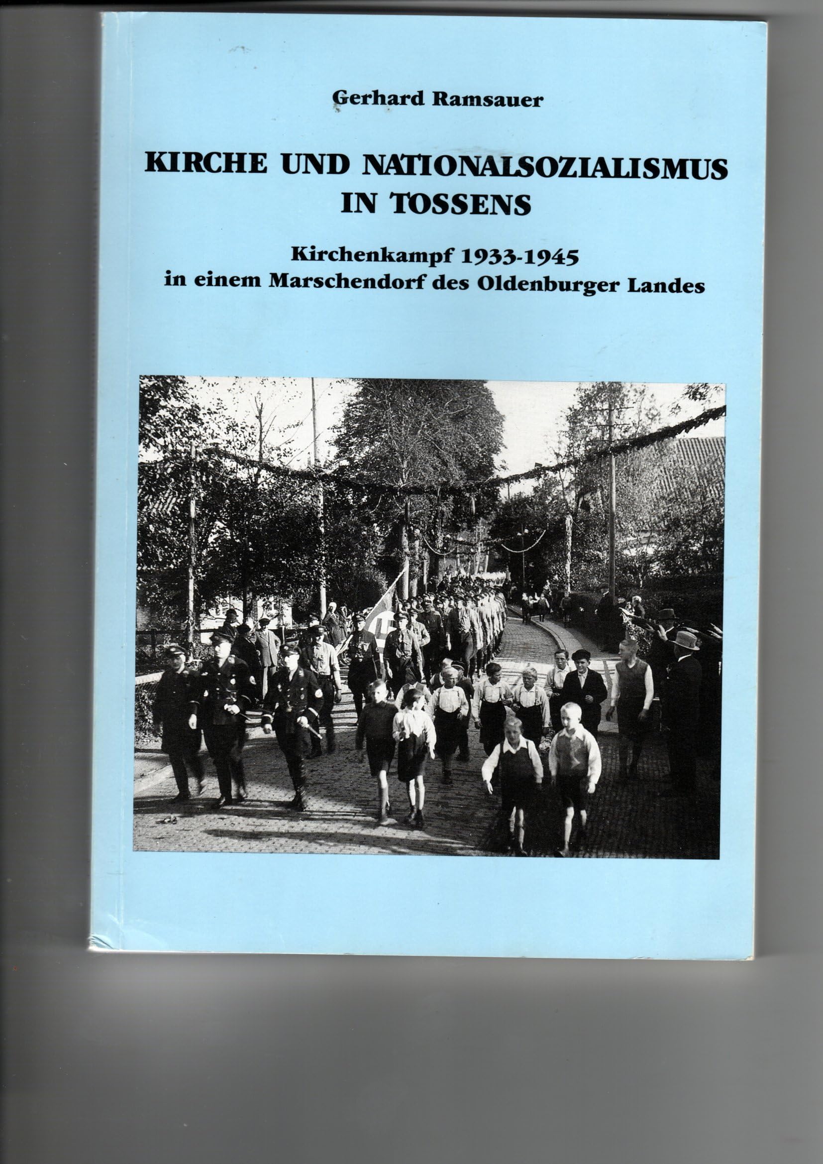 Kirche und Nationalsozialismus in Tossens: Kirchenkampf 1933-1945 in einem Marschendorf des Oldenburger Landes (Oldenburger Studien) Books