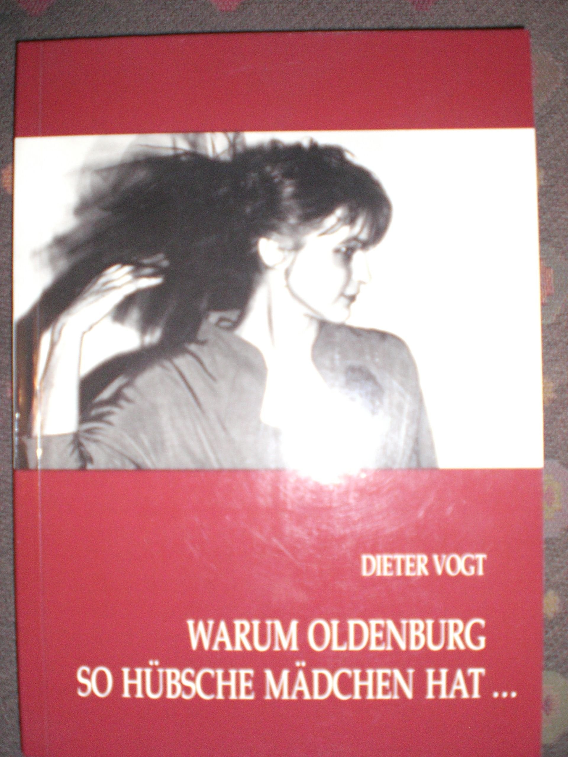 Warum Oldenburg so hübsche Mädchen hat?: Wahre und halbwahre Geschichten aus Oldenburg Books