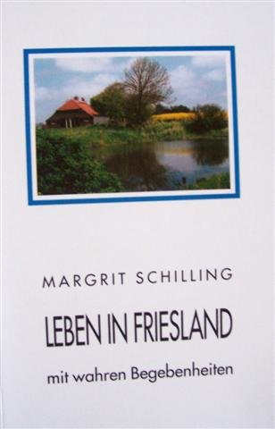 Leben in Friesland: Mit wahren Begebenheiten. In Gedichtform Fiction