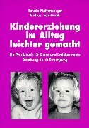 Kindererziehung im Alltag leichter gemacht. Ein Praxisbuch für Eltern und ErzieherInnen: Erziehung durch Ermutigung Parents & Children