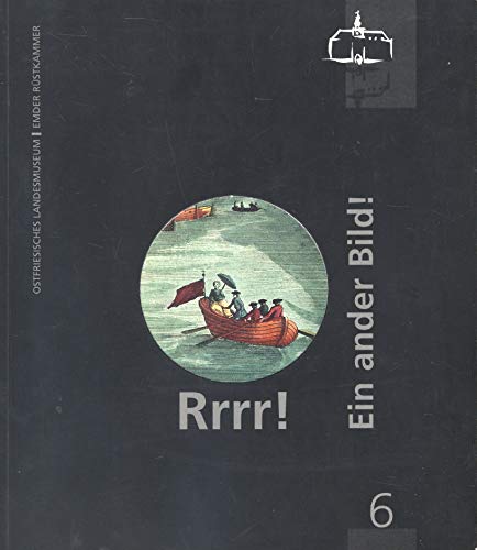 Rrrr! Ein ander Bild!: Guckkastenblätter des 18. Jahrhunderts aus der graphischen Sammlung (Veröffentlichungen des Ostfriesischen Landesmuseums und Emder Rüstkammer) Books