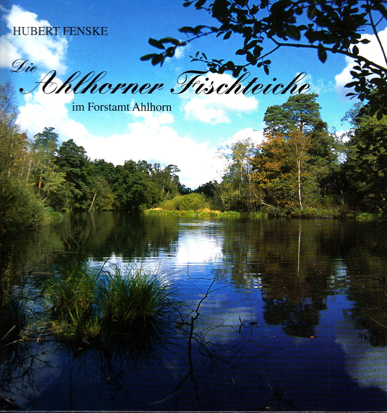 Ahlhorner Fischteiche. Ein Jahrhundert extensive Teichwirtschaft, Naturschutz und Erholung im Oldenburger Land Natural Sciences