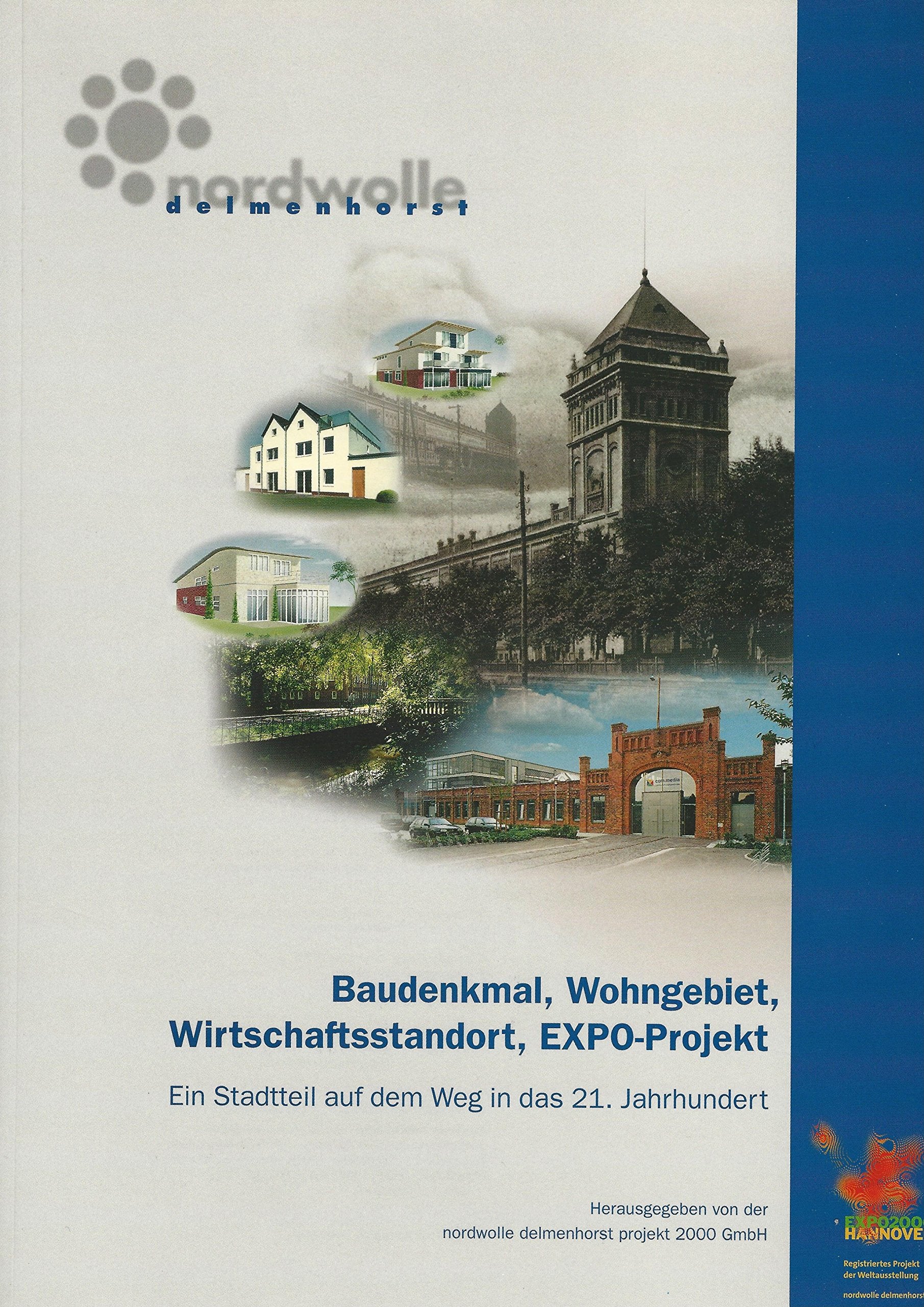 Nordwolle Delmenhorst: Baudenkmal, Wohngebiet, Wirtschaftsstandort, EXPO-Projekt - Ein Stadtteil auf dem Weg in das 21. Jahrhundert Politics & History