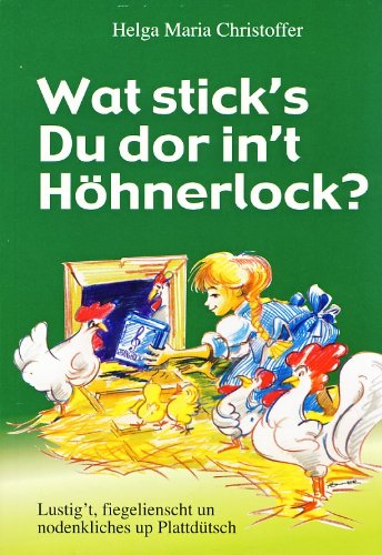 Wat stick's Du dor in't Höhnerlock? Lustig't, fiegelienscht und nodenkliches up Plattdütsch: Lustig't, fiegelienscht un nodenkliches up Plattdütsch Contemporary literature Books