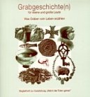 Grabgeschichte(n) für grosse und kleine Leute: Was Gräber vom Leben erzählen (Junior-Schriftenreihe "Wissenschaft für Kinder" des Landesmuseums für Natur und Mensch) Books