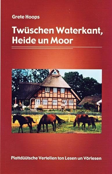 Twüschen Waterkant, Heide un Moor: Plattdüütsche Vertellen ton Lesen un Vörlesen Contemporary literature