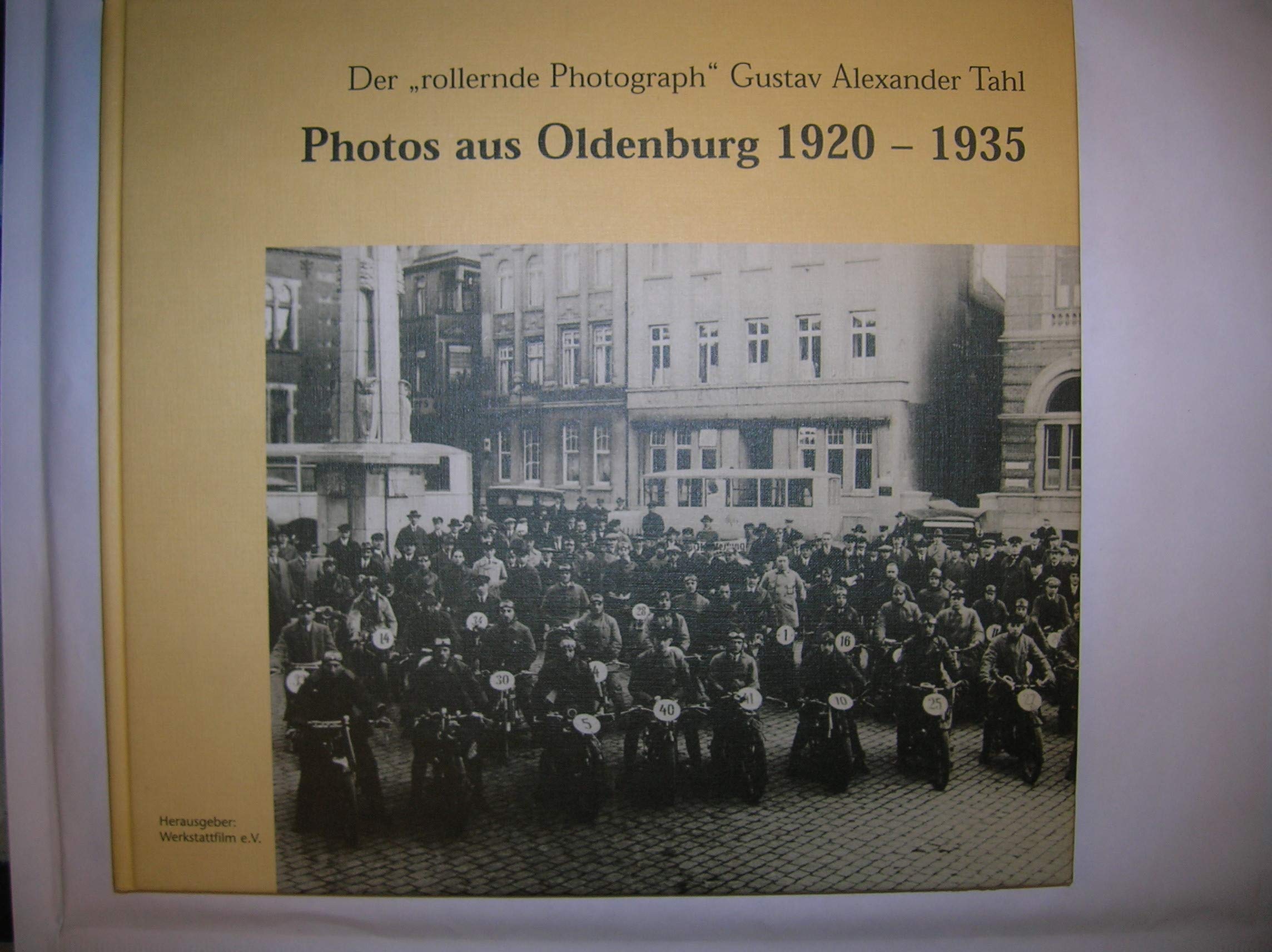 Photos aus Oldenburg 1920-1935: Der "rollernde Photograph" Gustav Alexander Tahl. Bildband zur Ausstellung Leisure, Home & Garden