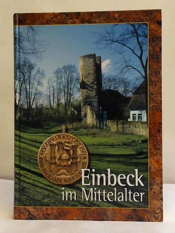 Einbeck im Mittelalter: Eine archäologisch-historische Spurensuche (Studien zur Einbecker Geschichte) Books