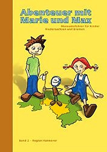 Abenteuer mit Marie und Max: Museumsführer für Kinder - Niedersachsen und Bremen. Band 4: Weser-Ems Non-fiction