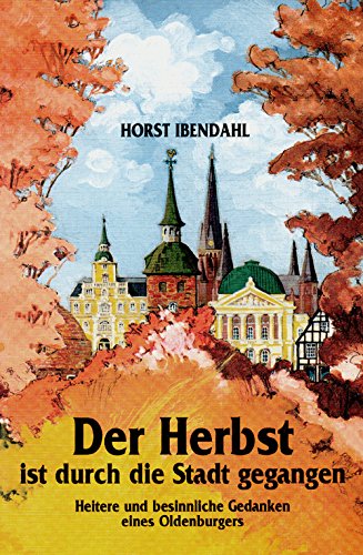 Der Herbst ist durch die Stadt gegangen: Heitere und besinnliche Gedanken eines Oldenburgers Contemporary literature