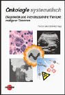 Onkologie systematisch: Diagnostik und interdisziplinäre Therapie maligner Tumoren book