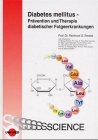 Diabetes mellitus - Prävention und Therapie diabetischer Folgeerkrankungen Medicine
