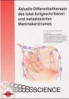 Aktuelle Differentialtherapie des lokal fortgeschrittenen und metastasierten Mammakarzinomes Medicine