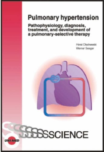 Pulmonary hypertension - Pathophysiology, diagnosis, treatment and development of a pulmonary-selective therapy (Uni-Med Science) Medicine