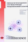 Infektionen bei Immunsuppression in der Hämato-/Onkologie, Transplantationsmedizin und bei HIV Medicine