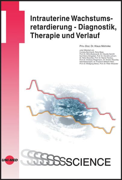 Intrauterine Wachstumsretardierung: Diagnostik, Therapie und Verlauf (UNI-MED Science) Medicine